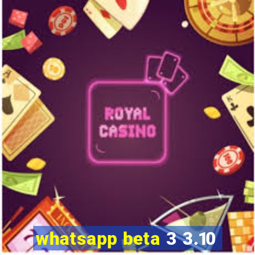 whatsapp beta 3 3.10